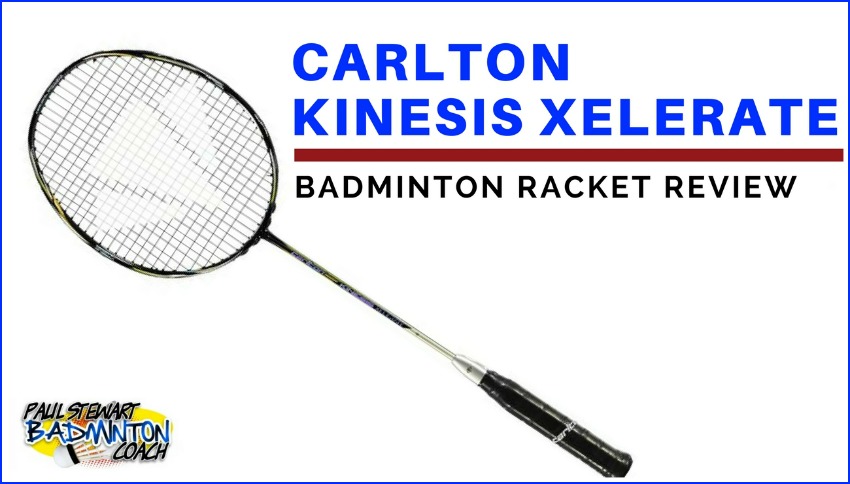 Carlton Kinesis Xelerate Badminton Racket Review