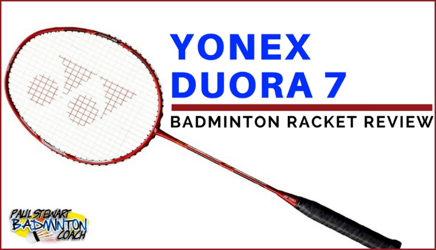 Yonex Duora 7 Badminton Racket Written Review | Paul Stewart