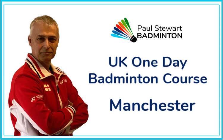 Paul Stewart - One Day Badminton Course, Manchester